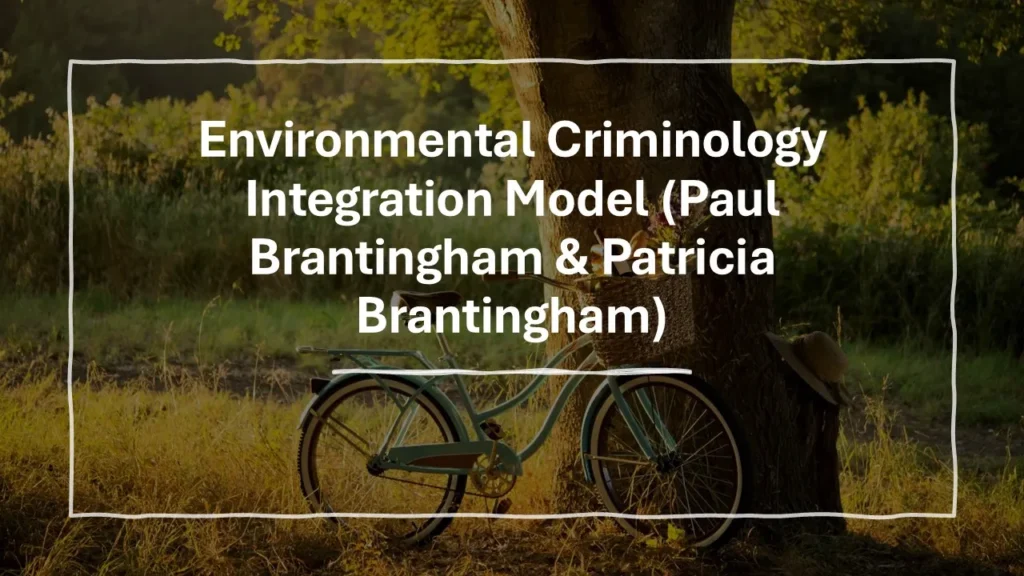 Environmental Criminology Integration Model